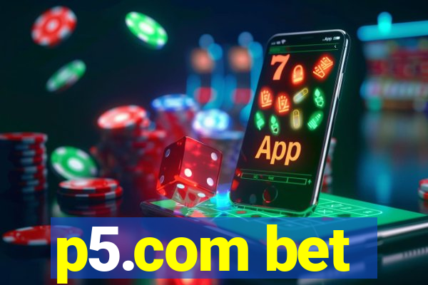 p5.com bet